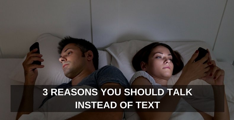 3 Reasons You Should Talk Instead Of Text One Extraordinary Marriage