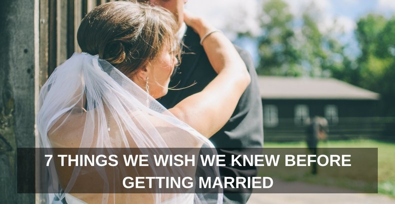 7 Things We Wish We Knew Before Getting Married One Extraordinary Marriage