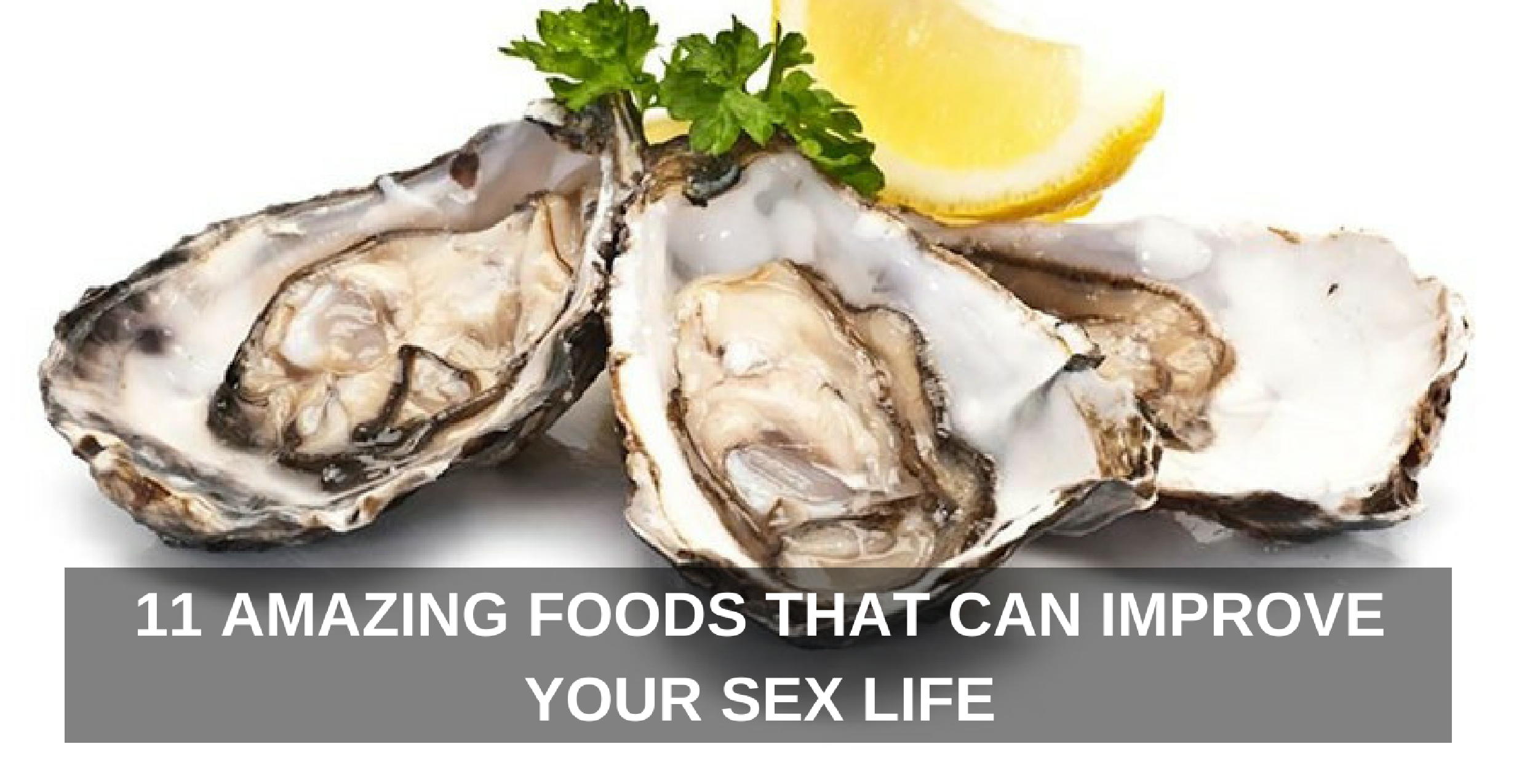 11 Amazing Foods That Can Improve Your Sex Life One Extraordinary Marriage 9117