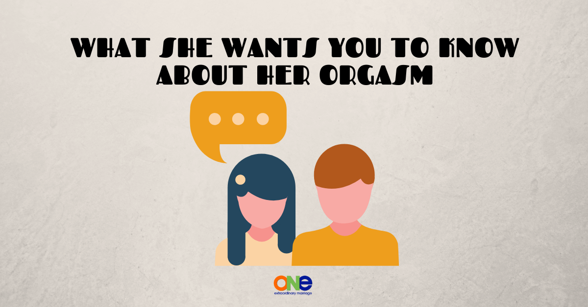 562 WHAT SHE WANTS YOU TO KNOW ABOUT HER ORGASM ONE