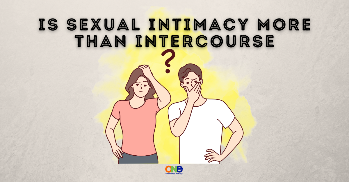 754: IS SEXUAL INTIMACY MORE THAN INTERCOURSE - ONE Extraordinary Marriage