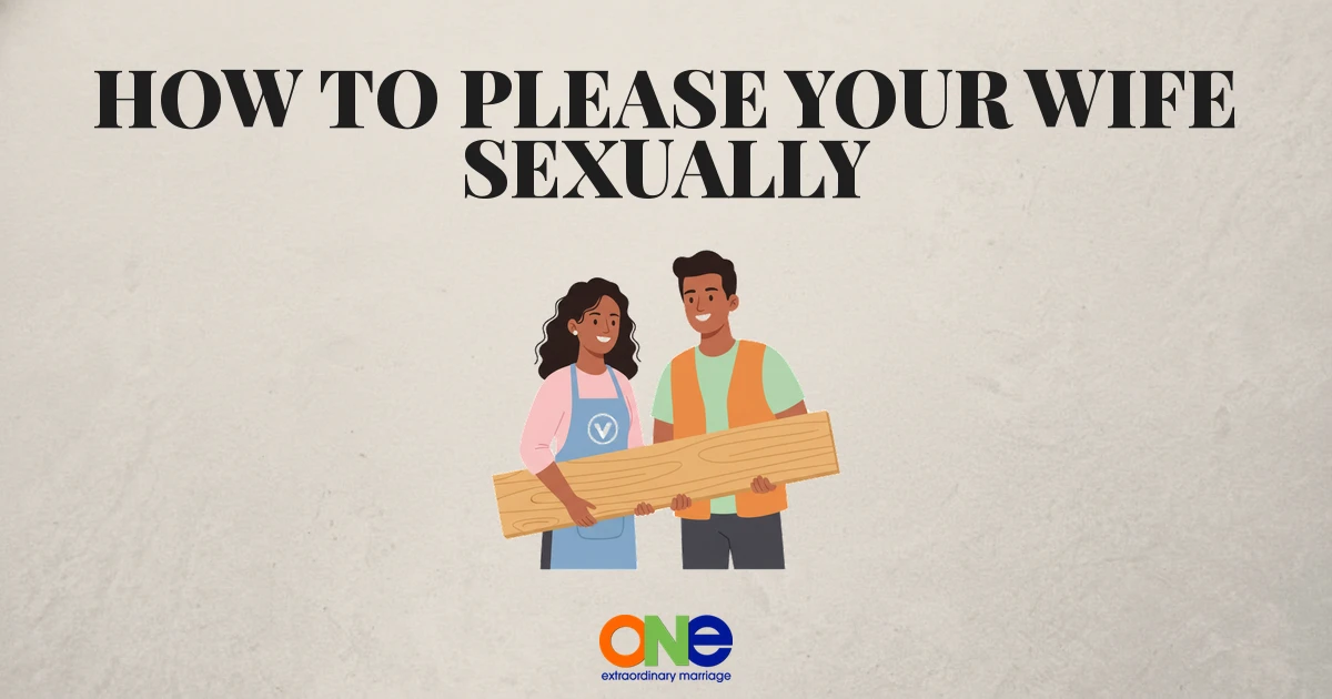 How to Please Your Wife Sexually: A Husband's Guide to Understanding