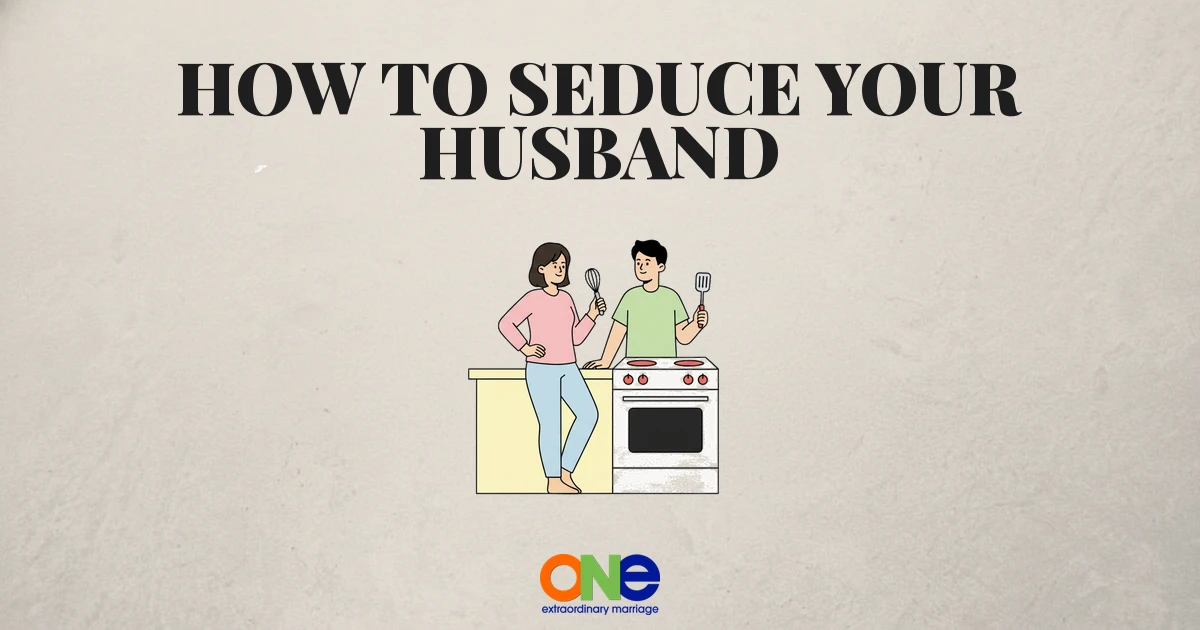 How to Seduce Your Husband: Confident, Playful Ways to Reignite Passion in Your Marriage