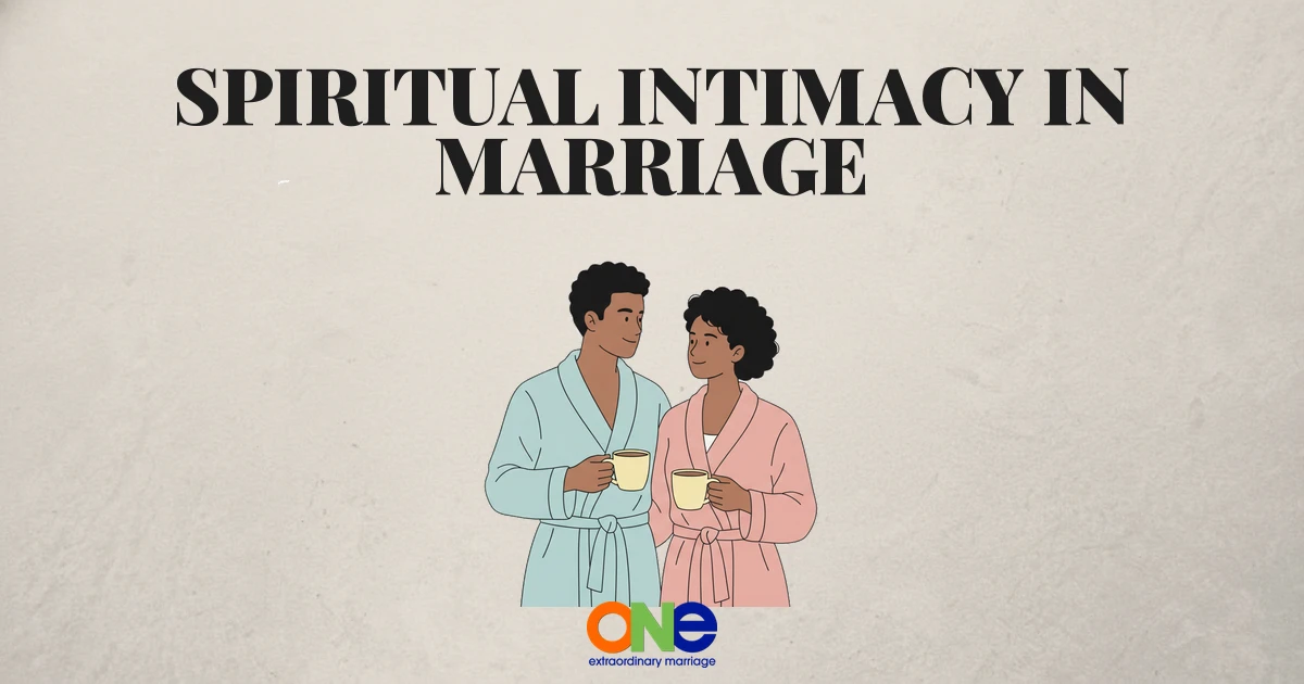 Spiritual Intimacy in Marriage: The Connection That Goes Deeper Than ...
